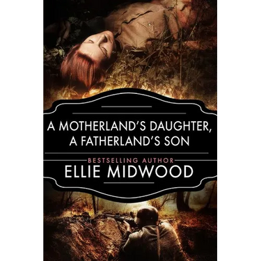 A Motherland's Daughter, A Fatherland's Son: A WWII Novel