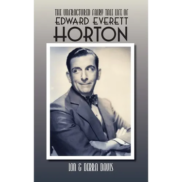 The Unfractured Fairy Tale Life of Edward Everett Horton