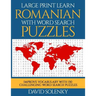 Large Print Learn Romanian with Word Search Puzzles: Learn Romanian Language Vocabulary with Challenging Easy to Read Word Find Puzzles