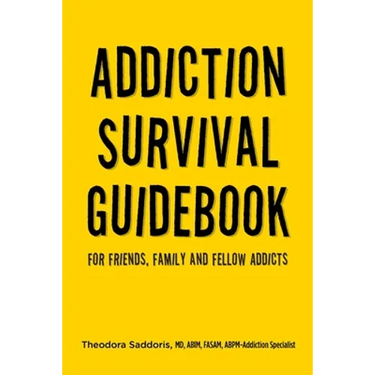 Addiction Survival Guidebook: For Friends, Family and Fellow Addicts
