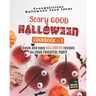 Scary Good Halloween Cookbook - 1: Quick and Easy Halloween Recipes for Your Frightful Party