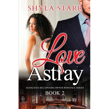 Love Astray: Audacious Billionaire BWWM Romance Series, Book 2