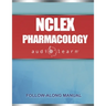 NCLEX Pharmacology AudioLearn: Complete review for the pharmacology portion of the National Council Licensure Examination (NCLEX)