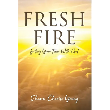 Fresh Fire: Igniting Your Time With God