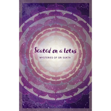 Seated on a Lotus: Mysteries of Sri Sukta