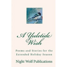 A Yuletide Wish: Poems and Stories for the Extended Holiday Season