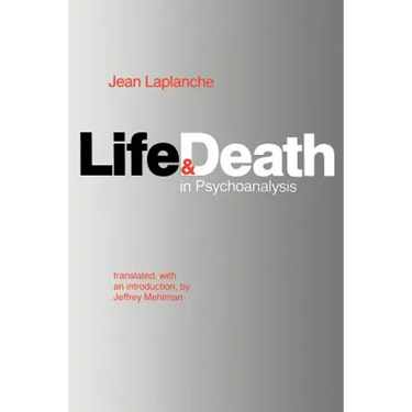Life and Death in Psychoanalysis