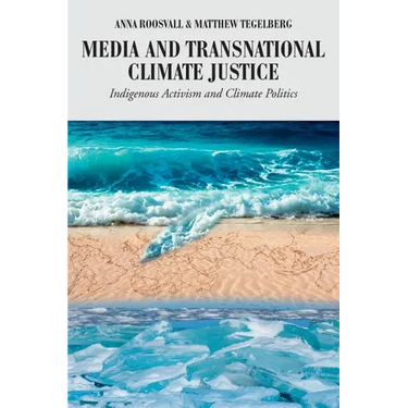 Media and Transnational Climate Justice: Indigenous Activism and Climate Politics