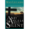 And the Angels Were Silent: Walking with Christ Toward the Cross