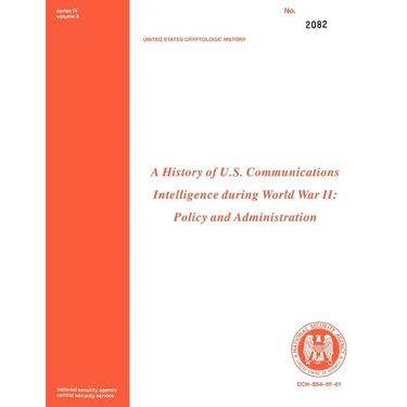 A History of US Communications Intelligence during WWII: Policy and Administration