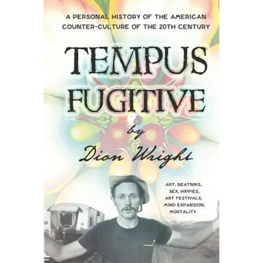 Tempus Fugitive: A Personal History Of The American Counter-Culture Of The 20th Century