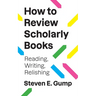 How to Review Scholarly Books: Reading, Writing, Relishing