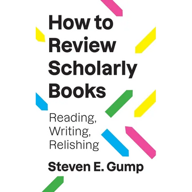 How to Review Scholarly Books: Reading, Writing, Relishing