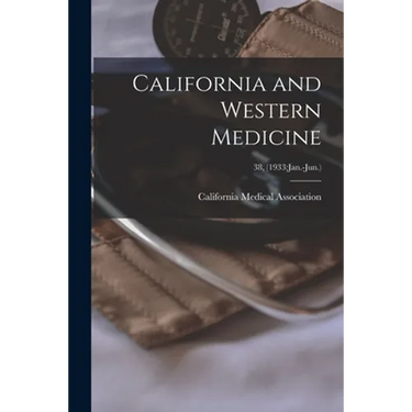 California and Western Medicine; 38, (1933: Jan.-Jun.)