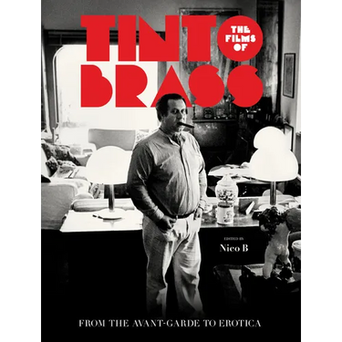 The Films of Tinto Brass: From the Avant-Garde to Erotica