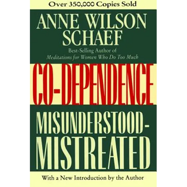 Co-Dependence: Misunderstood--Mistreated