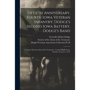 Fiftieth Anniversary, Fourth Iowa Veteran Infantry, Dodge's Second Iowa Battery, Dodge's Band: as Guests, Society Army of the Tennessee: Council Bluff