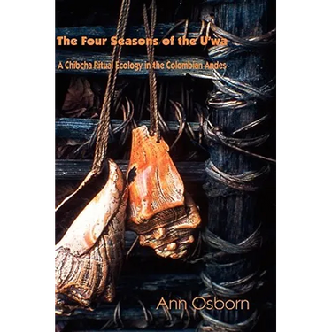 The Four Seasons of the U'wa: A Chibcha Ritual Ecology in the Columbian Andes