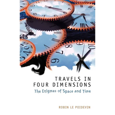 Travels in Four Dimensions: The Enigmas of Space and Time