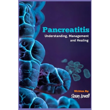 Pancreatitis: Understanding, Management and Healing