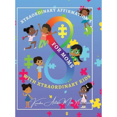 Xtraordinary Affirmations For Mom's With Xtraordinary Kids