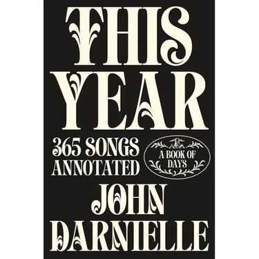 This Year: 365 Songs Annotated: A Book of Days