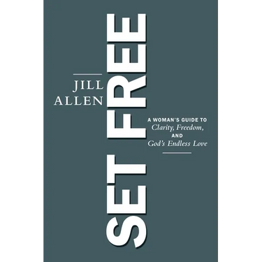 Set Free: A Woman's Guide to Clarity, Freedom, and God's Endless Love