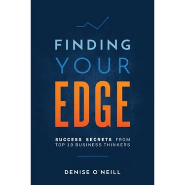 Finding Your Edge: Success Secrets From Top 19 Business Thinkers