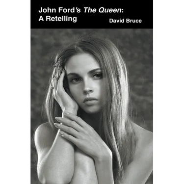 John Ford's The Queen: A Retelling