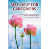 Self-Help for Caregivers: Reduce stress and improve life using a modern version of the ancient I Ching
