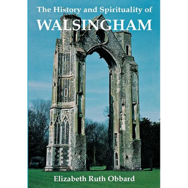 The History and Spirituality of Walsingham