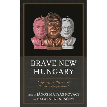 Brave New Hungary: Mapping the System of National Cooperation