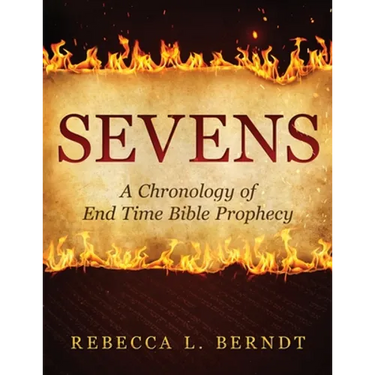 Sevens: A Chronology of End Time Bible Prophecy