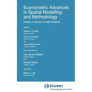 Econometric Advances in Spatial Modelling and Methodology: Essays in Honour of Jean Paelinck