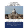 Journeys to Renewed Consecration: Religious Life after Fifty Years of Vatican II