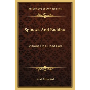 Spinoza And Buddha: Visions Of A Dead God