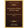 The Narrative Of Major Abraham Leggett: Of The Army Of The Revolution (1865)