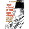 The Life and Career of Dr. William Palmer of Rugeley