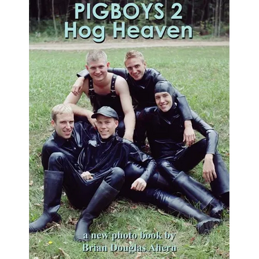 Pigboys 2 Hog Heaven: A New Photo Book By