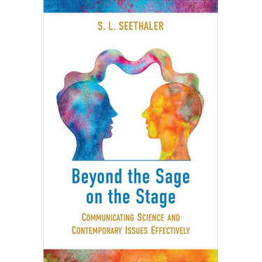 Beyond the Sage on the Stage: Communicating Science and Contemporary Issues Effectively
