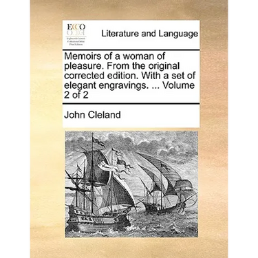 Memoirs of a Woman of Pleasure. from the Original Corrected Edition. with a Set of Elegant Engravings. ... Volume 2 of 2
