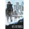 The Trail to Revolution: A Classic Western Series