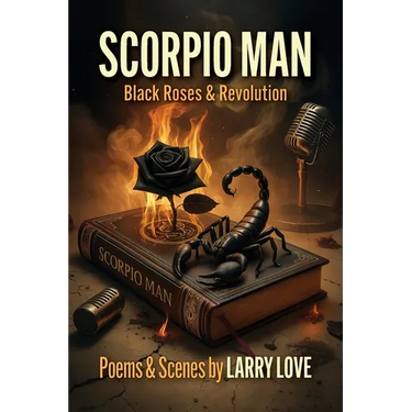 Scorpio Man: Black Roses & Revolution