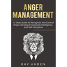 Anger Management: 12 Step Guide to Recognize and Control Anger, Develop Emotional Intelligence, and Self Discipline (Freedom from Stress & Anxiety)