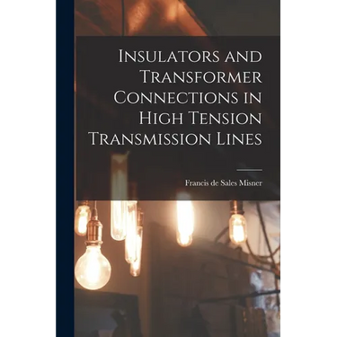 Insulators and Transformer Connections in High Tension Transmission Lines