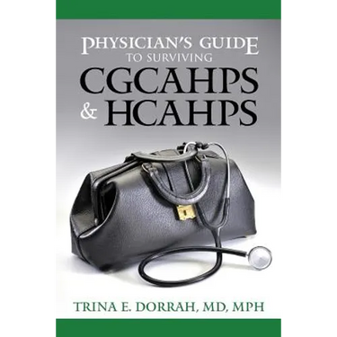 Physician's Guide to Surviving CGCAHPS & HCAHPS
