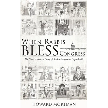 When Rabbis Bless Congress: The Great American Story of Jewish Prayers on Capitol Hill
