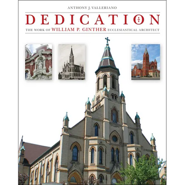 Dedication: The Work of William P. Ginther, Ecclesiastical Architect