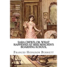 Sara Crewe; Or, What Happened at Miss Minchin's Boarding School