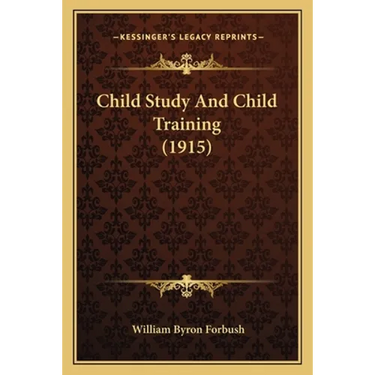 Child Study And Child Training (1915)